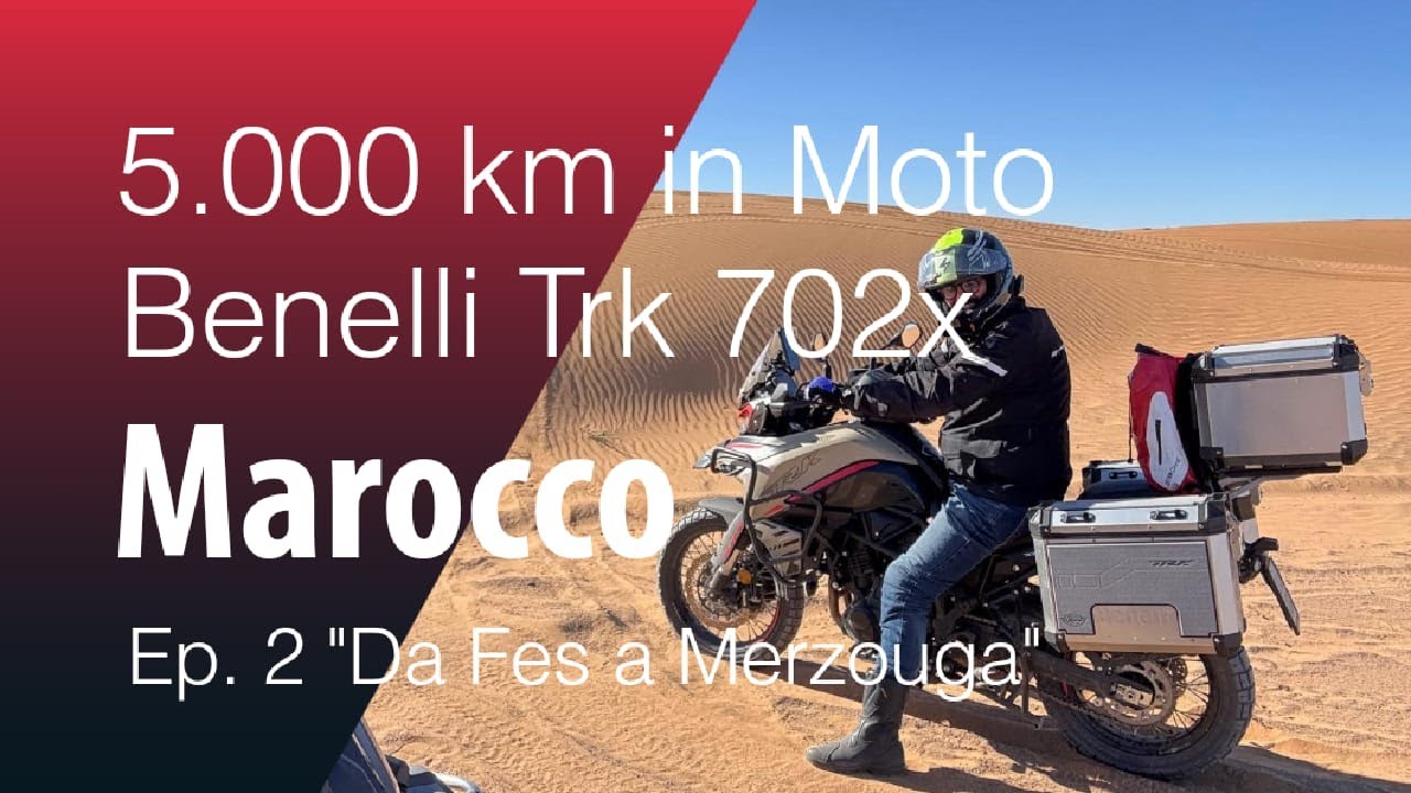 Marocco in moto Ep. 2 da Fes a Merzouga a bordo del Trk 702x