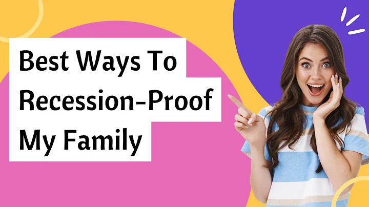 Best Ways To Recession-Proof My Family