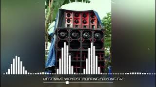 Download lagu REGEN SOUND || WAYASE BABANG SAYANG || GR IRT