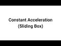 Video 5 - Constant Acceleration (Sliding Boxes)