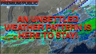 An Unsettled Weather Pattern Is Here To Stay!