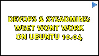 DevOps & SysAdmins: wget wont work on ubuntu 10.04 Wealth