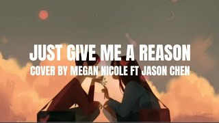 Just Give Me A Reason S Cover By Megan Nicole Ft Jason Chen