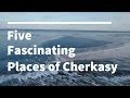 Five Fascinating Places of Cherkasy