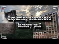 Exploring Abandoned Factory PT.2