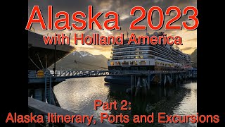 Alaska 2023 with Holland America - Part 2: Alaska Itinerary, Ports and Excursions