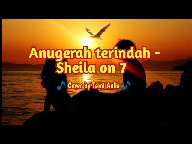 Anugerah terindah - Sheila on 7 ( Cover by Tami Aulia ) || Lirik.🎵 class=