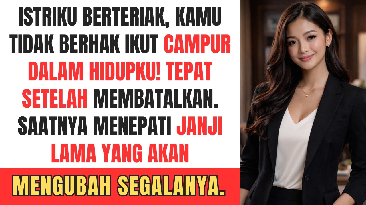 Istriku berteriak, “Kamu tidak berhak ikut campur dalam hidupku!” Tepat setelah membatalkan…