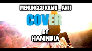 Menunggu kamu - anji -lirik cover by (hanin dhiya)
