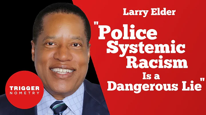 Larry Elder - "Police Systemic Racism Is a Dangero...