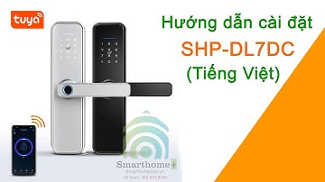 Cài Đặt Khóa Cửa Wifi Thông Minh Điều Khiển Qua App Tuya SHP-DL7DC (Có Tiếng Việt)