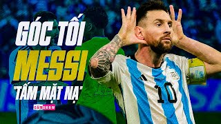 GÓC KHUẤT CỦA LIONEL MESSI: VĨ NHÂN ĐẰNG SAU “TẤM MẶT NẠ”