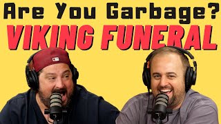 Are You Garbage Comedy Podcast: Viking Funeral w/ Kippy & Foley
