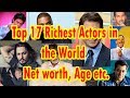 Top 17 Richest Actors in the World  II Net worth, Age etc.