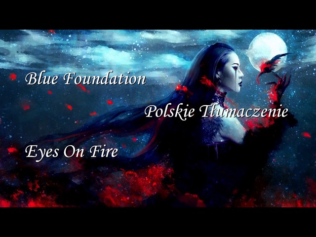 Blue Foundation – Eyes on Fire Lyrics