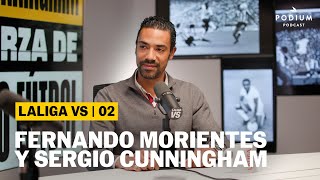 Sergio Cunningham y Fernando Morientes | LALIGA VS Episodio 2 | Podium Podcast