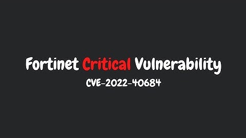 Fortinet has patched critical vulnerability | CVE-2022-40684 | FortiOS or FortiProxy