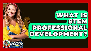 What Is STEM Professional Development? - Childhood Education Zone