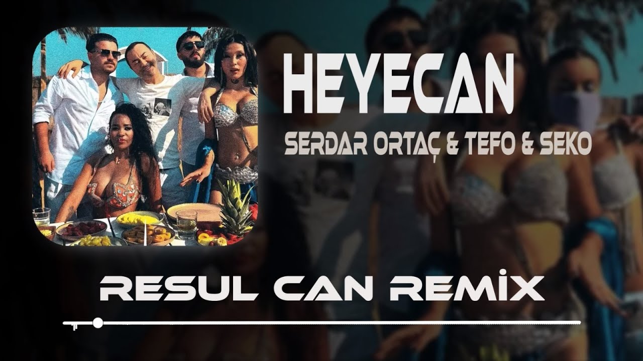 Serdar Ortaç & Tefo & Seko - Heyecan ( Resul Can Remix )