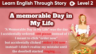 Learn English through story 🍀 level 2 🍀 A Memorable Day In My Life