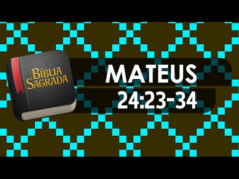 MATEUS 24:23-34 – Bíblia Sagrada Online em Vídeo