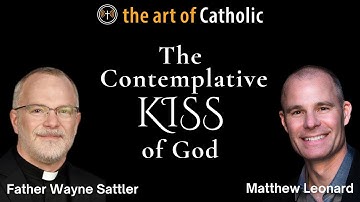 The Contemplative Kiss of God with Father Wayne Sattler