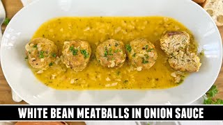 White Bean Meatballs in Onion Sauce