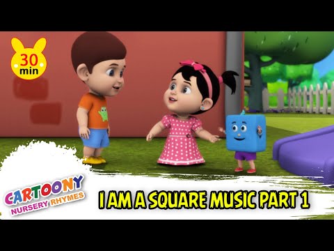 I Am A Squareb Music Part 1 - Learning Song For Children | Shape Rhymes | Cartoony Nursery Rhymes