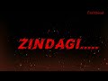 Zindagi status video song