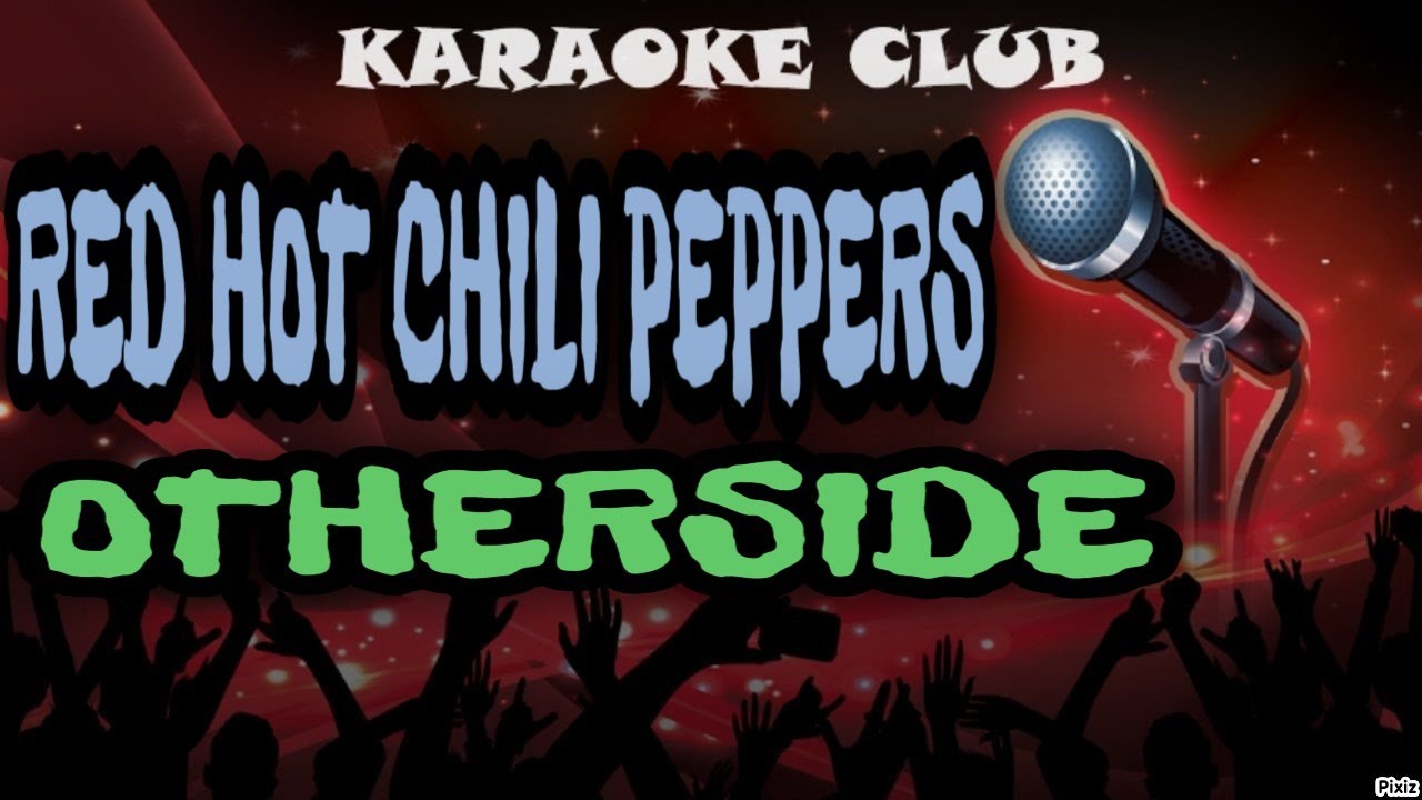 RED HOT CHILI PEPPERS OTHERSIDE ( KARAOKÊ ) YouTube