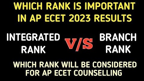DIFFERENCE BETWEEN BRANCH AND INTEGRATED RANK IN ECET| WHICH RANK IS IMPORTANT FOR COUNSELLING|