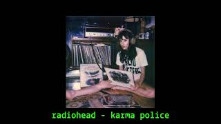 radiohead  - karma police (s l o w e d + r e v e r b)