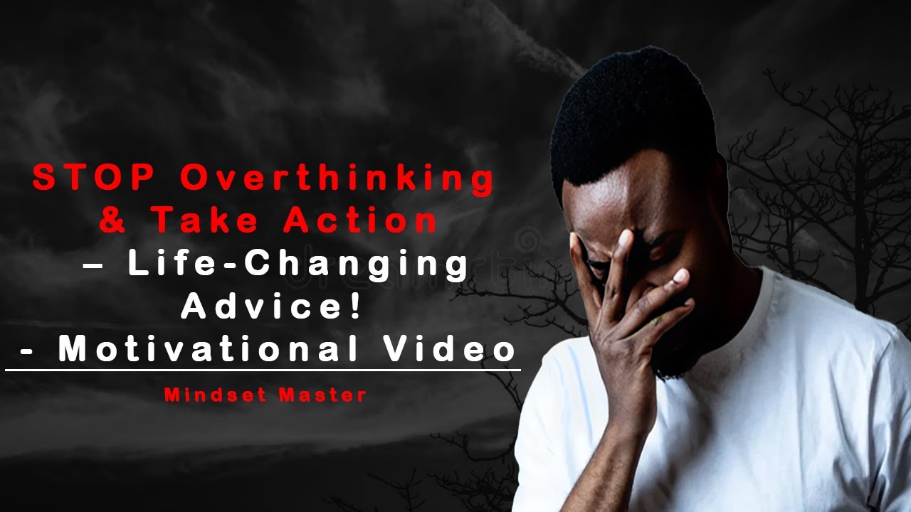 STOP Overthinking & Take Action – Life-Changing Advice! - Motivational ...