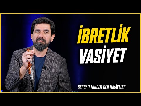 İbretlik Vasiyet - Serdar Tuncer