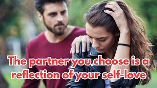 The partner you choose is a reflection of your self-love