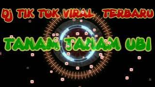 DJ TIK TOK TERBARU BASS SLOW TANAM TANAM UBI