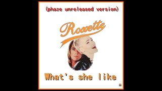 roxette - What s She Like (unreleased version) (phaze)