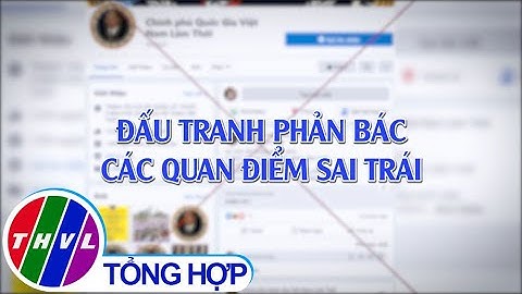 Chuyên đề Xây dựng Đảng: Đấu tranh phản bác các quan điểm sai trái