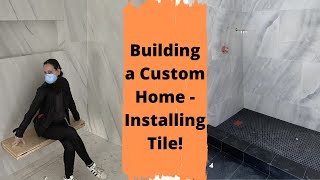 Building a House: Construction Steps – Starting the Interior Home Finishes and Installing Tiles!