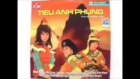 Cải lương Tiêu Anh Phụng- Minh Vương, Mỹ Châu, Lệ Thuỷ, Thanh Tuấn, Th