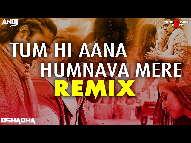 Tum Hi Aana X Humnava Mere (CoolMix) l Dj Anoj l White Tone Remix class=