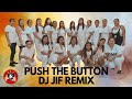 PUSH THE BUTTON (BOMB DISCO MIX)DJ JIF REMIX | BLAZING MOM