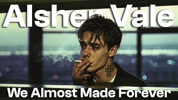 AIsher Vale - We Almost Made Forever (Official Video)
