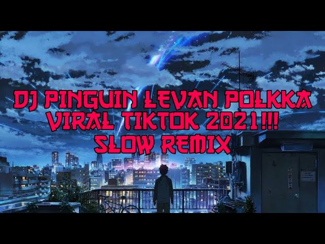 INI YANG KALIAN CARI !! || DJ PINGUIN LEVAN POLKKA || VIRAL TIKTOK || SLOW REMIX class=
