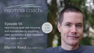 How Kreuza dealt with insomnia & somniphobia by practicing more acceptance and less resistance (#56)