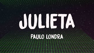 Julieta - Paulo Londra (Lyrics Video) 🪲