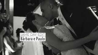 Same Day Edit - Bárbara e Paulo - Castelo Marílias