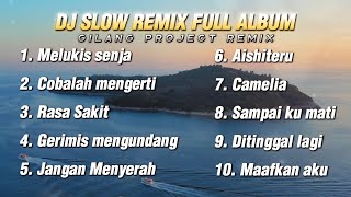 Dj Slow Remix Full Album!!! Lagu Nostalgia - Cocok buat santai (Gilang Project Remix)