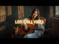 Lofi Chill & Positive Playlist 💞🎵 Top Trending Songs