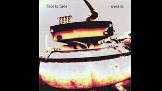 face to face - over it. Full EP